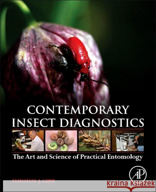 Contemporary Insect Diagnostics: The Art and Science of Practical Entomology Gibb, Timothy J. 9780124046238