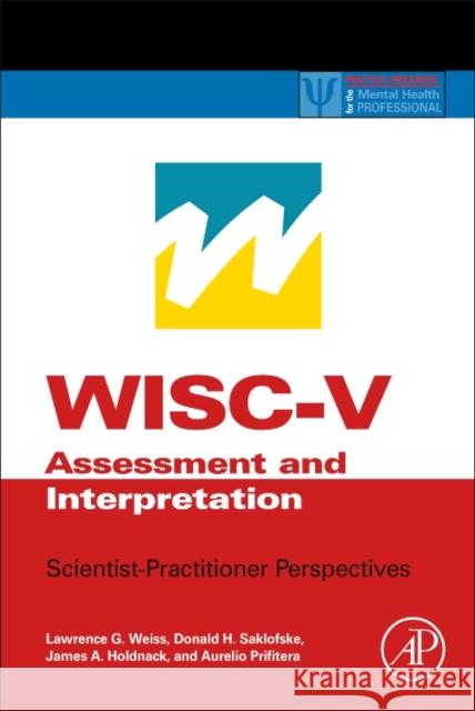 Wisc-V Assessment and Interpretation: Scientist-Practitioner Perspectives Weiss, Lawrence G. 9780124046979
