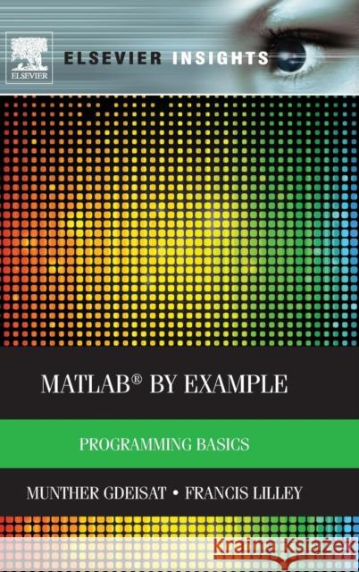 Matlab(r) by Example: Programming Basics Gdeisat, Munther 9780124052123 0