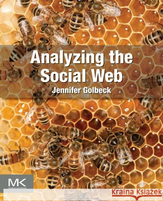 Analyzing the Social Web Jennifer Golbeck 9780124055315 0