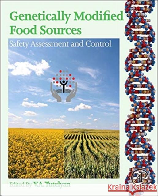Genetically Modified Food Sources: Safety Assessment and Control Tutelyan, Victor 9780124058781 0