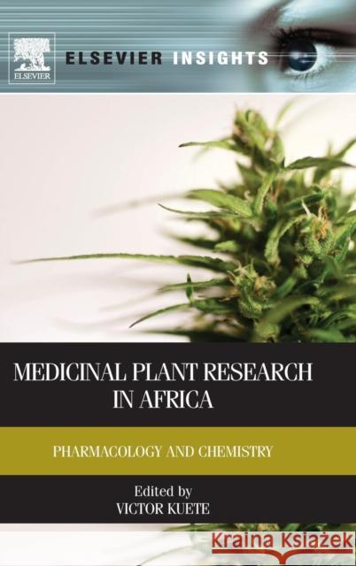 Medicinal Plant Research in Africa: Pharmacology and Chemistry Victor Kuete 9780124059276