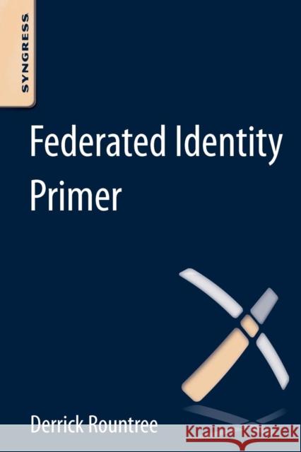 Federated Identity Primer Derrick Rountree 9780124071896 0