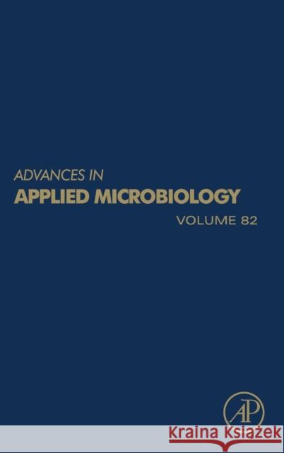 Advances in Applied Microbiology: Volume 82 Gadd, Geoffrey M. 9780124076792