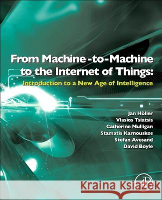 Internet of Things Tsiatsis, Vlasios Fikouras, Ioannis Mulligan, Catherine 9780124076846