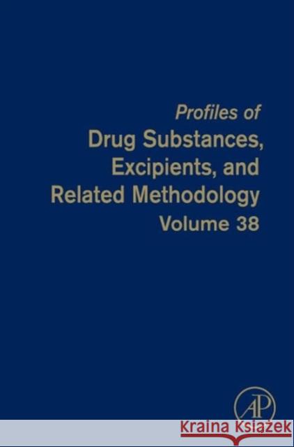 Profiles of Drug Substances, Excipients, and Related Methodology: Volume 38 Brittain, Harry G. 9780124076914