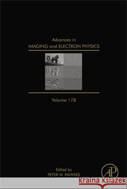 Advances in Imaging and Electron Physics: Volume 178 Hawkes, Peter W. 9780124077010