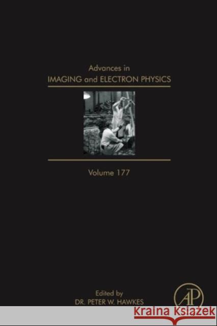 Advances in Imaging and Electron Physics: Volume 177 Hawkes, Peter W. 9780124077027
