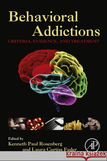 Behavioral Addictions: Criteria, Evidence, and Treatment Rosenberg, Kenneth Paul 9780124077249