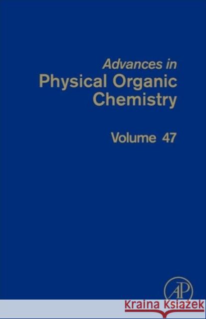 Advances in Physical Organic Chemistry: Volume 47 Williams, Ian 9780124077546 Academic Press