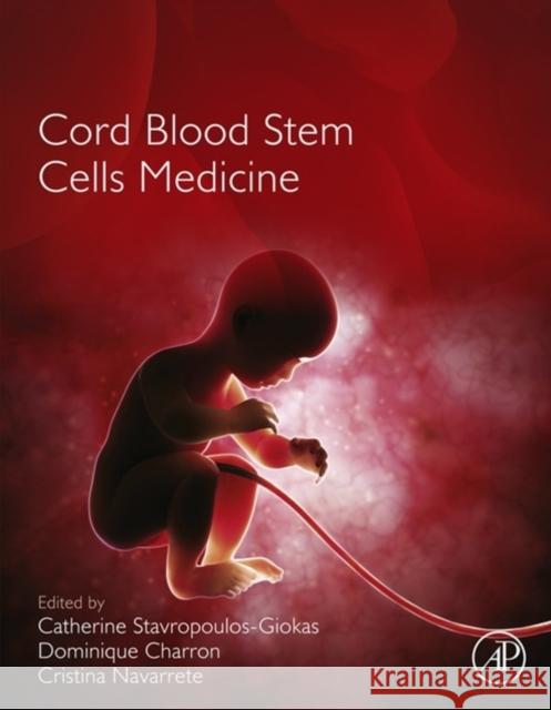 Cord Blood Stem Cells Medicine Catherine Stavropoulos-Giokas Dominique Charron Cristina Navarrete 9780124077850 Academic Press