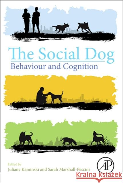 The Social Dog: Behavior and Cognition Kaminski, Juliane 9780124078185 ACADEMIC PRESS