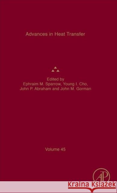 Advances in Heat Transfer: Volume 45 Sparrow, Ephraim M. 9780124078192