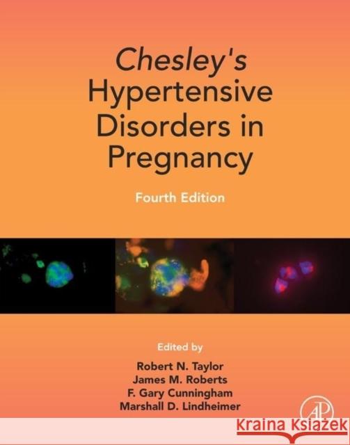 Chesley's Hypertensive Disorders in Pregnancy Robert N Taylor & James M Roberts 9780124078666 ACADEMIC PRESS