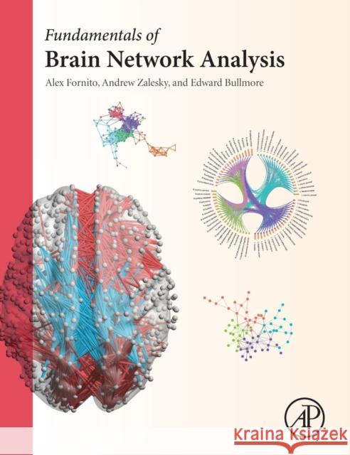 Fundamentals of Brain Network Analysis Alex Fornito Andrew Zalesky Edward Bullmore 9780124079083
