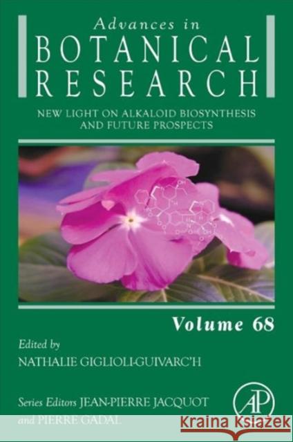 New Light on Alkaloid Biosynthesis and Future Prospects: Volume 68 Giglioli-Guivarc'h, Nathalie 9780124080614 0