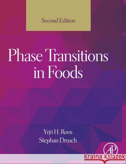 Phase Transitions in Foods Roos, Yrjo H Drusch, Stephan  9780124080867