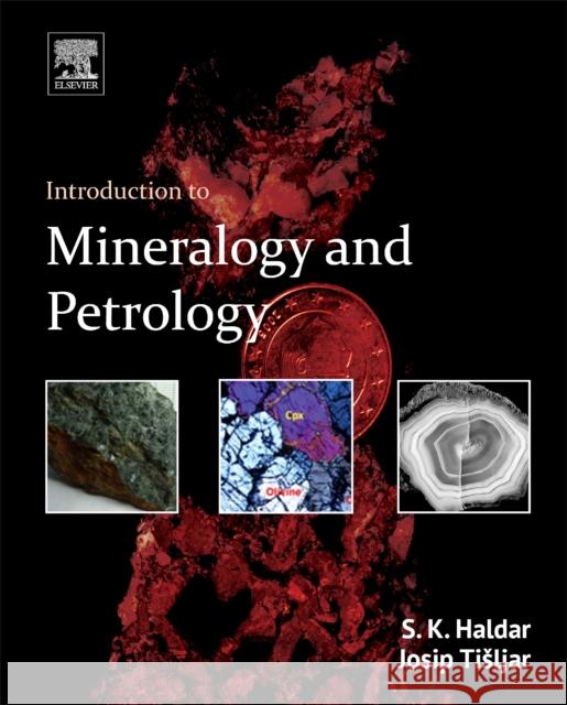 Introduction to Mineralogy and Petrology Haldar, S. K.   9780124081338 Elsevier Science