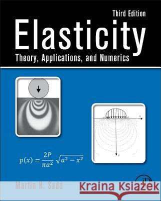 Elasticity : Theory, Applications, and Numerics Sadd, Martin H.   9780124081369 Elsevier Science