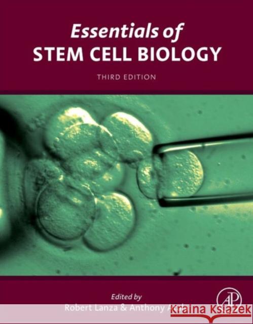 Essentials of Stem Cell Biology Lanza, Robert Atala, Anthony  9780124095038