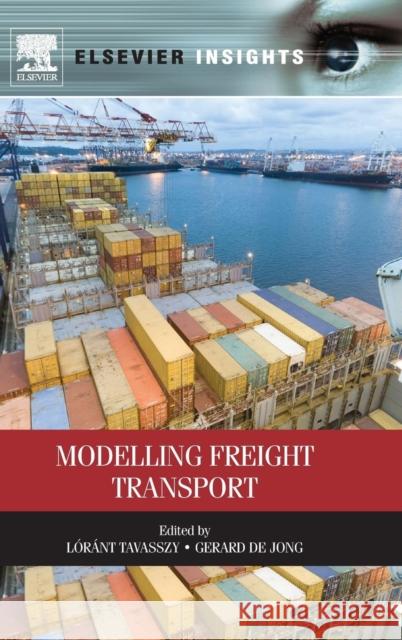 Modelling Freight Transport Tavasszy, Lóránt De Jong, Gerard  9780124104006 Elsevier Science