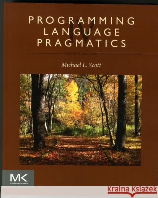 Programming Language Pragmatics Scott, Michael L.   9780124104099 Elsevier Science