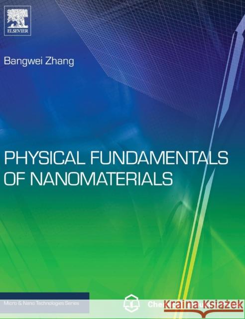 Physical Fundamentals of Nanomaterials Bangwei Zhang 9780124104174 Academic Press