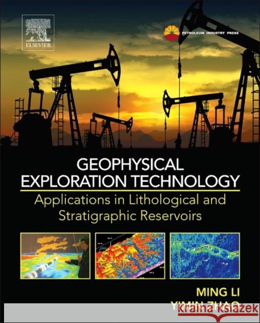Geophysical Exploration Technology: Applications in Lithological and Stratigraphic Reservoirs  9780124104365 