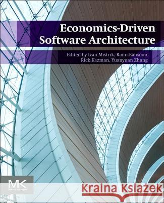 Economics-Driven Software Architecture Ivan Mistrik 9780124104648