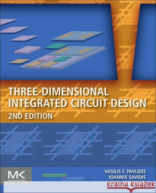 Three-Dimensional Integrated Circuit Design Vasilis F. Pavlidis Ioannis Savidis Eby G. Friedman 9780124105010 Morgan Kaufmann Publishers