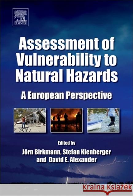 Assessment of Vulnerability to Natural Hazards: A European Perspective Birkmann, Joern 9780124105287 Elsevier Science