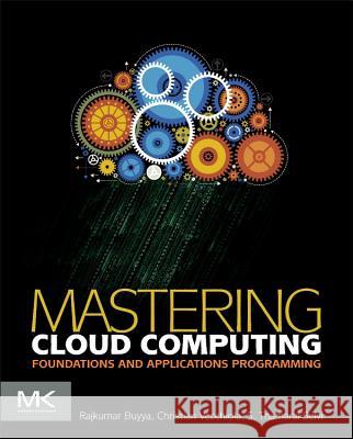 Mastering Cloud Computing: Foundations and Applications Programming Buyya, Rajkumar 9780124114548