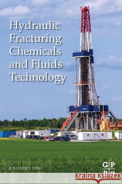 Hydraulic Fracturing Chemicals and Fluids Technology Johannes Fink 9780124114913 0