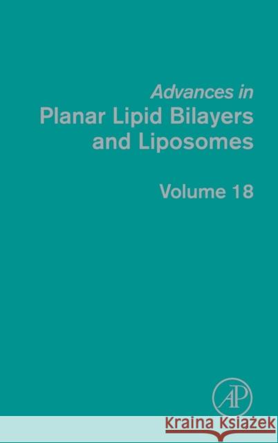 Advances in Planar Lipid Bilayers and Liposomes: Volume 18 Iglic, Ales 9780124115156