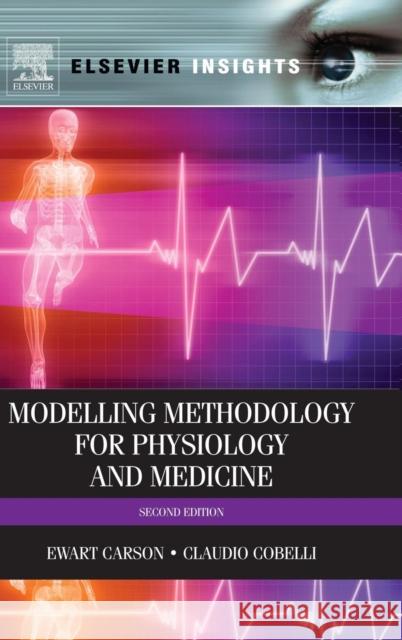 Modelling Methodology for Physiology and Medicine Carson, Ewart Cobelli, Claudio  9780124115576