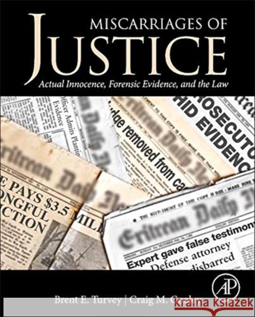 Miscarriages of Justice: Actual Innocence, Forensic Evidence, and the Law Brent Turvey 9780124115583 ACADEMIC PRESS