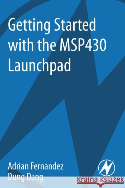 Getting Started with the Msp430 Launchpad Fernandez, Adrian 9780124115880 0