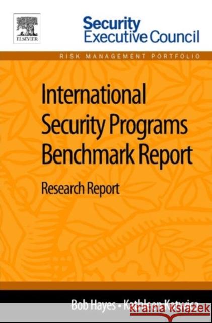 International Security Programs Benchmark Report: Research Report Hayes, Bob 9780124115934