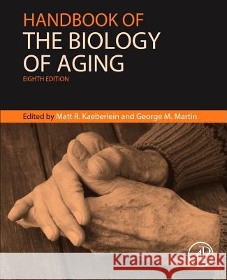 Handbook of the Biology of Aging Kaeberlein, Matt Martin, George  9780124115965