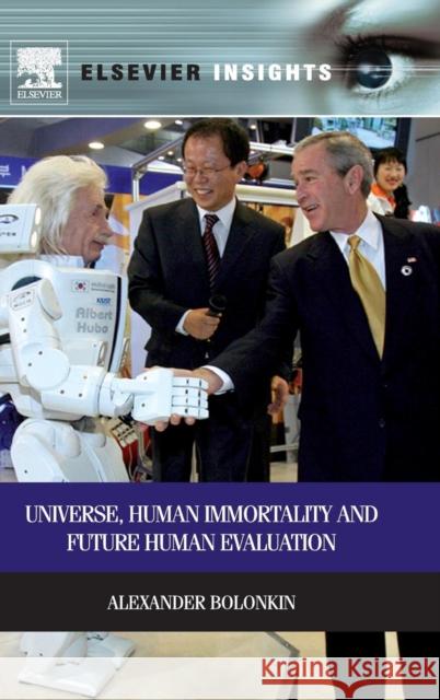 Universe, Human Immortality and Future Human Evaluation Alexander Bolonkin 9780124158016 0