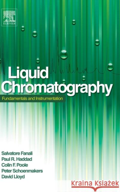 Liquid Chromatography: Fundamentals and Instrumentation Salvatore Fanali 9780124158078