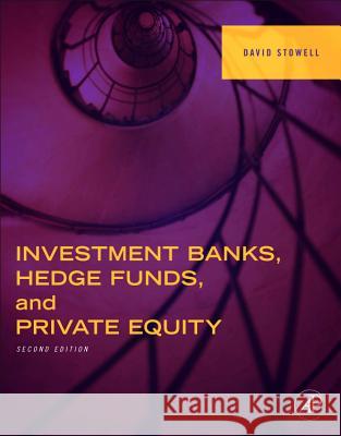 Investment Banks, Hedge Funds, and Private Equity David Stowell 9780124158207 0