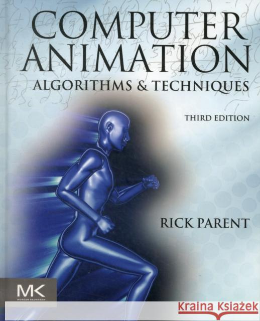 Computer Animation: Algorithms and Techniques Parent, Rick 9780124158429