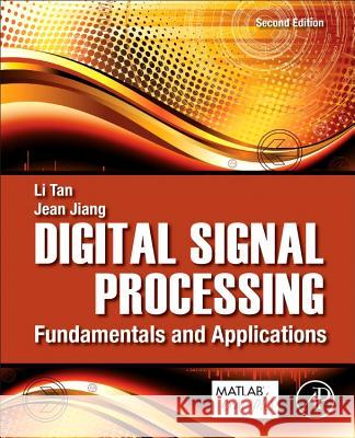 Digital Signal Processing : Fundamentals and Applications Tan, Li, Jiang, Jean 9780124158931 Academic Press