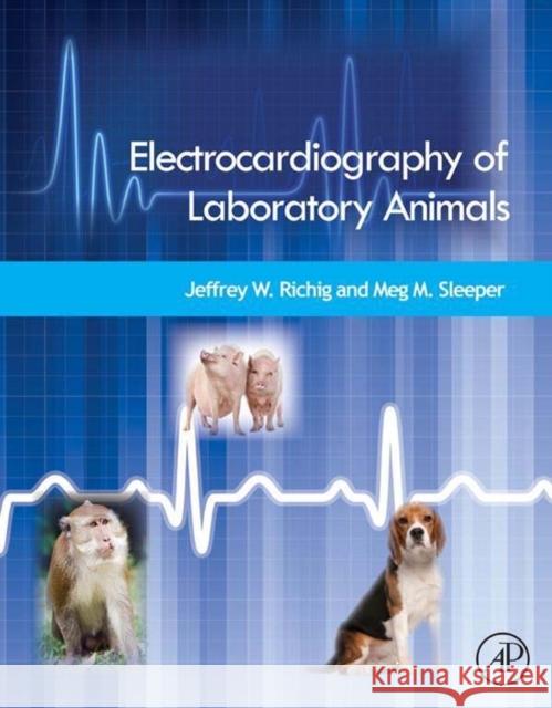 Electrocardiography of Laboratory Animals Jeffrey W Richig 9780124159365 0