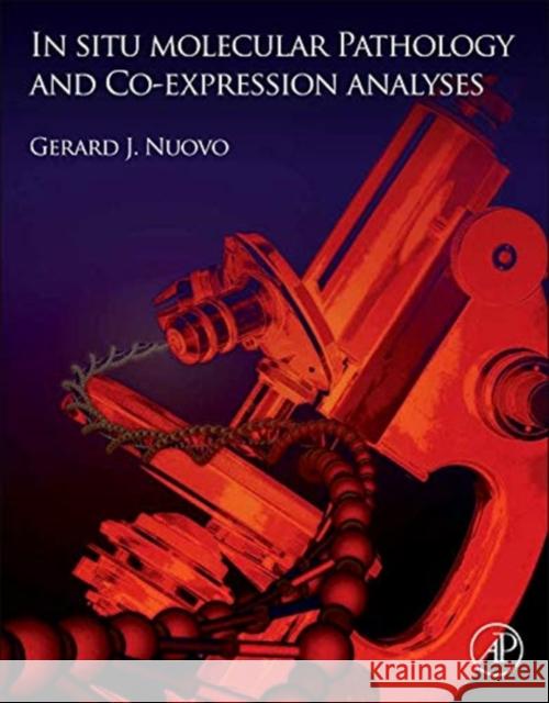 In Situ Molecular Pathology and Co-Expression Analyses Gerard Nuovo 9780124159440 0