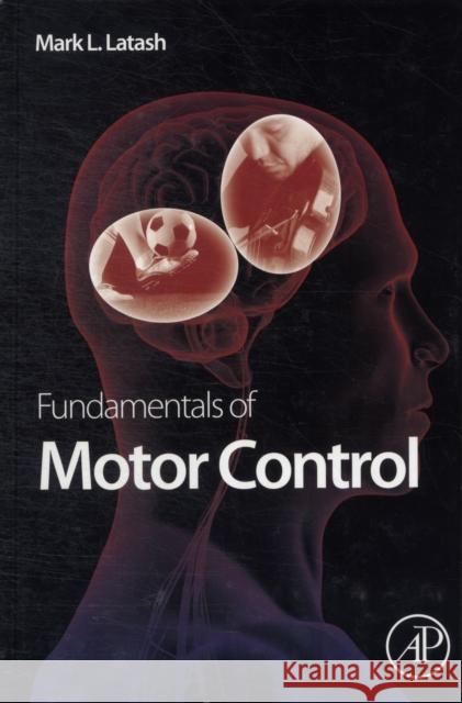 Fundamentals of Motor Control Mark Latash 9780124159563