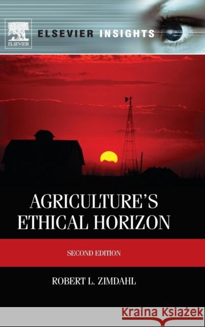 Agriculture's Ethical Horizon Robert Zimdahl 9780124160439