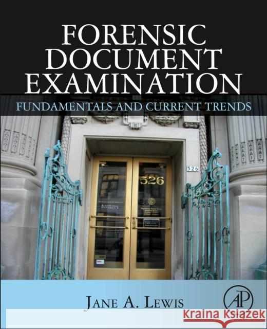 Forensic Document Examination: Fundamentals and Current Trends Lewis, Jane A. 9780124166936 ACADEMIC PRESS