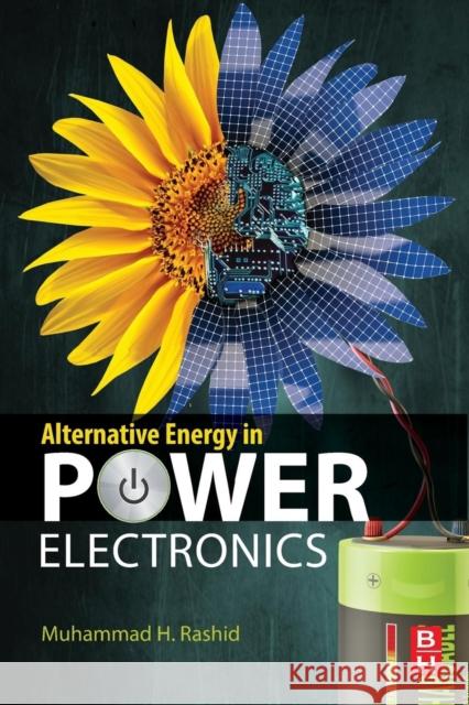 Alternative Energy in Power Electronics Muhammad H. Rashid 9780124167148